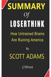 Summary of Loserthink How Untrained Brains Are Ruining America By Scott Adams