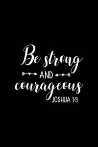 Be Strong and Courageous: Dot Grid Notebook with Bible verse Joshua 1:9 - (Large Blank Pages and dot grid, 110 pages, 8.5 in x 11 in)