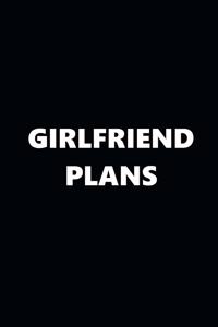 2020 Daily Planner Funny Theme Girlfriend Plans Black White 388 Pages