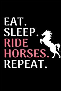 Eat sleep ride horses repeat