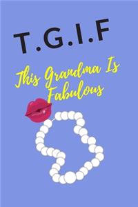 T.G.I.F This Grandma Is Fabulous
