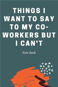 Things I Want To Say To My Co-Workers But I Can't