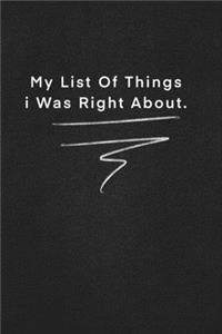 My List Of Things i Was Right About.