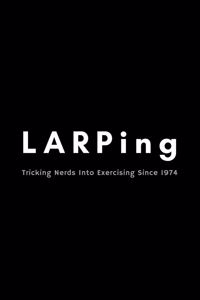 LARPing Tricking Nerds Into Exercising Since 1974