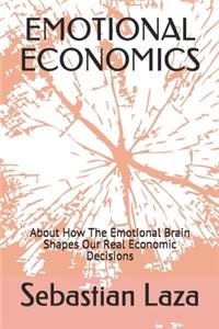 Emotional Economics: About How The Emotional Brain Shapes Our Real Economic Decisions