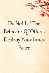 Do Not Let The Behavior of Others Destroy Your Inner Peace