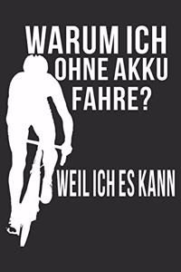 Warum ich ohne Akku fahre Weil ich es kann: A5 110 Seiten Liniert I Notizbuch I Tagebuch I Notizen I Planer I Geschenk Idee für Radfahrer, Mountainbike, MTB, Rennrad, Fahrrad, Radsport