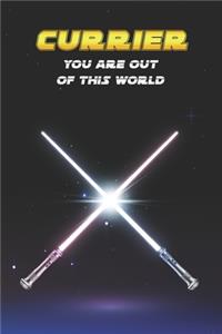 Currier You Are Out Of This World