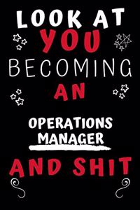 Look At You Becoming An Operations Manager And Shit!