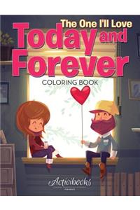 One I'll Love Today and Forever Coloring Book