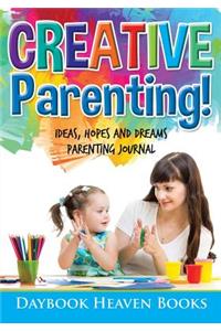 Creative Parenting! Ideas, Hopes and Dreams Parenting Journal