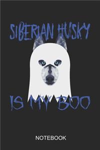 Siberian Husky Is My Boo Notebook