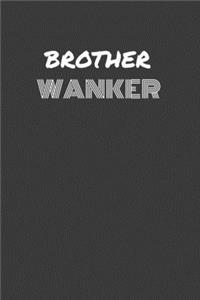 Brother Wanker