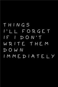 Things I'll Forget If I Don't Write Them Down Immediately
