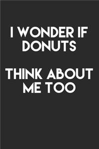 I Wonder If Donuts Think About Me Too