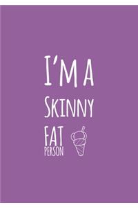 I'm A Skinny Fat Person