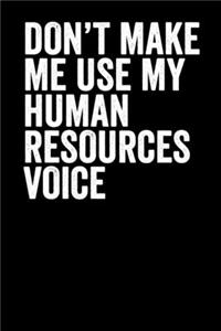 Don't Make Me Use My Human Resources Voice