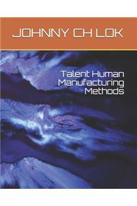 Talent Human Manufacturing Methods