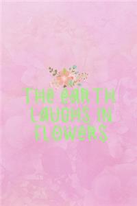 The Earth Laughs In Flowers