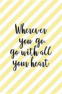 Wherever Youy Go, Go With All Your Heart