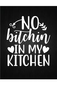 No bitchin in my kitchen