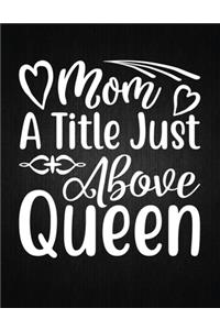 Mom a Title Just Above Queen