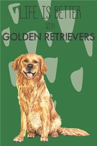 Life Is Better With Golden Retrievers
