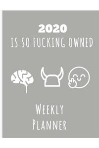 2020 Is So Fucking Owned Weekly Planner
