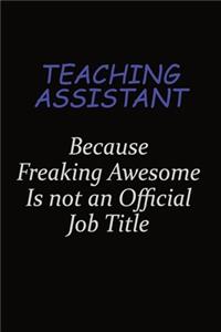 teaching assistant Because Freaking Awesome Is Not An Official Job Title