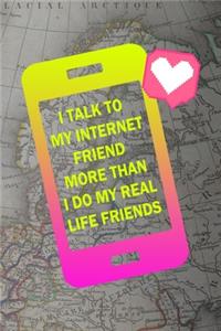 I Talk To My Internet Friend More Than I Do My Real Life Friends