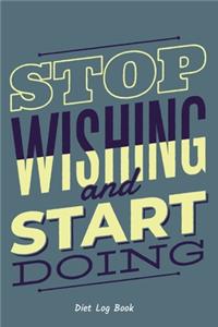 Stop Wishing and Start Doing, Diet Log Book