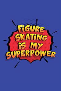 Figure Skating Is My Superpower