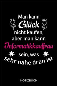 Man kann Glück nicht kaufen, aber man kann Informatikkauffrau sein, was sehr nahe dran ist