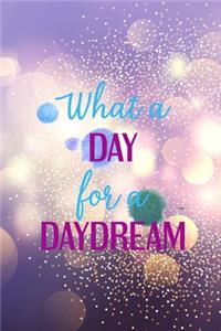 What A Day For A Daydream