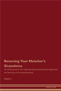 Reversing Your Meischer's Granuloma