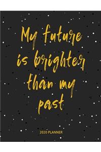 My Future is Brigther Than My Past 2020 Planner