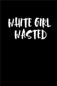 White Girl Wasted
