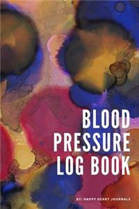 Blood Pressure Log Book: A Blood Pressure Tracking Journal for Healthy Living