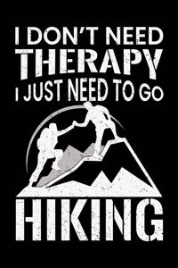 I Don't Need Therapy I Just Need to Go Hiking