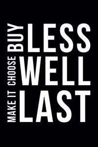 Buy Less Choose Well Make It Last