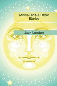 Moon-Face & Other Stories