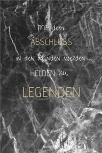 Mit dem Abschluss in den Händen werden Helden zu Legenden Notizbuch