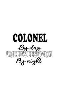 Colonel By Day World's Best Mom By Night