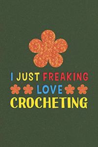 I Just Freaking Love Crocheting