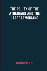 The Polity of the Athenians and the Lacedaemonians