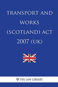 Transport and Works (Scotland) Act 2007 (UK)