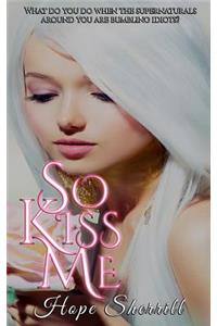 So Kiss Me