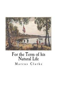 For the Term of his Natural Life