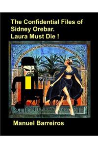 The Confidential Files of Sidney Orebar.Laura Must Die !