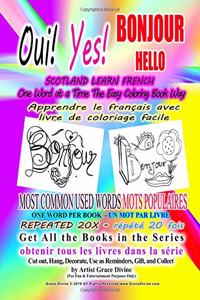 Yes Oui BONJOUR HELLO SCOTLAND LEARN FRENCH ONE WORD AT A TIME The Easy Coloring Book Way MOST COMMON USED WORDS ONE WORD PER BOOK REPEATED 20X Easy All Ages